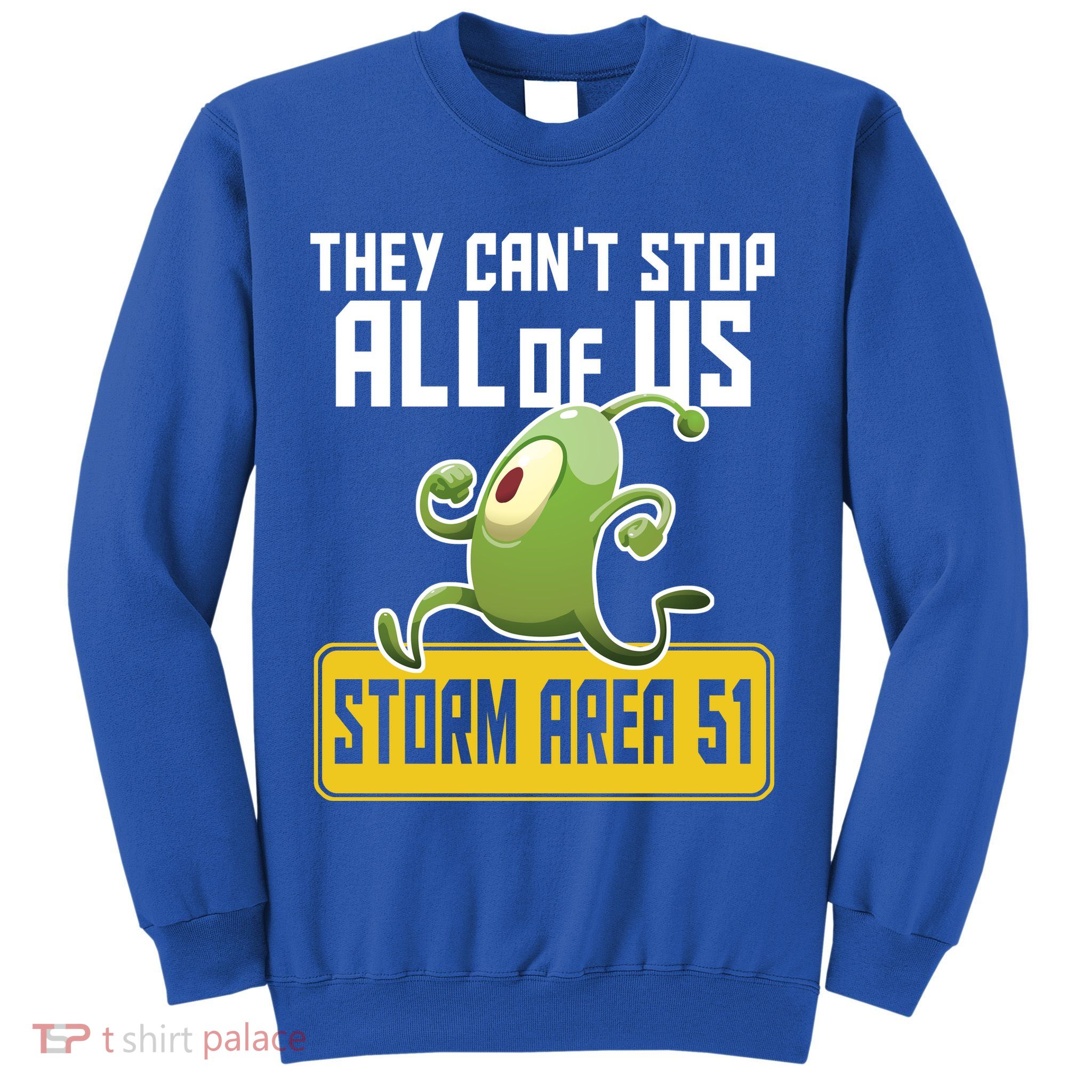 They Can't Stop Us All Storm Area 51 Alien Running Sweatshirt