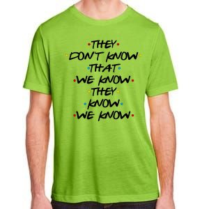 They Don't That We Know They Know We Know Adult ChromaSoft Performance T-Shirt