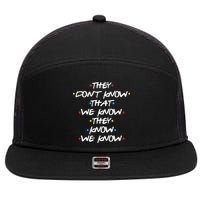They Don't That We Know They Know We Know 7 Panel Mesh Trucker Snapback Hat