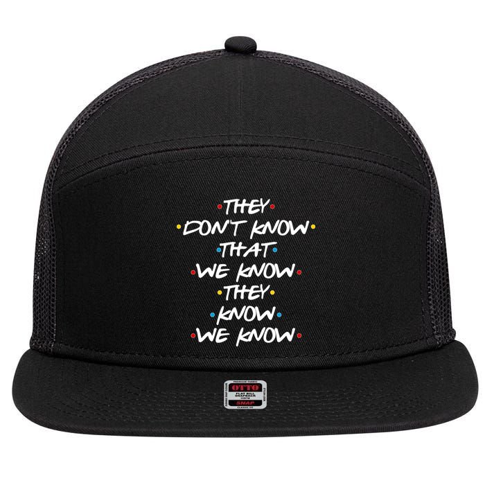 They Don't That We Know They Know We Know 7 Panel Mesh Trucker Snapback Hat