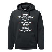 They Don't That We Know They Know We Know Performance Fleece Hoodie