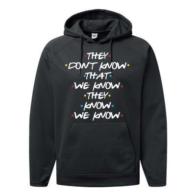 They Don't That We Know They Know We Know Performance Fleece Hoodie