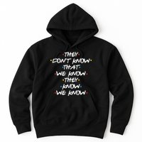 They Don't That We Know They Know We Know Hoodie