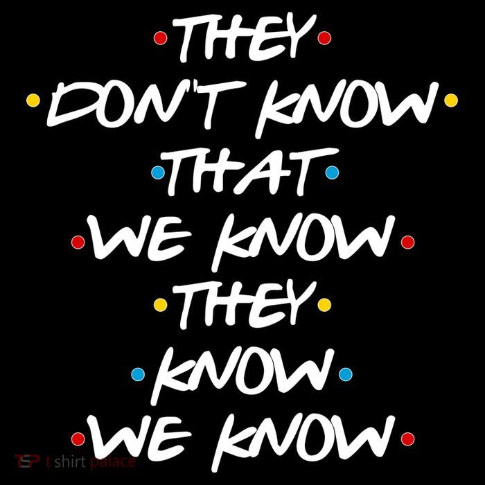 They Don't That We Know They Know We Know Button