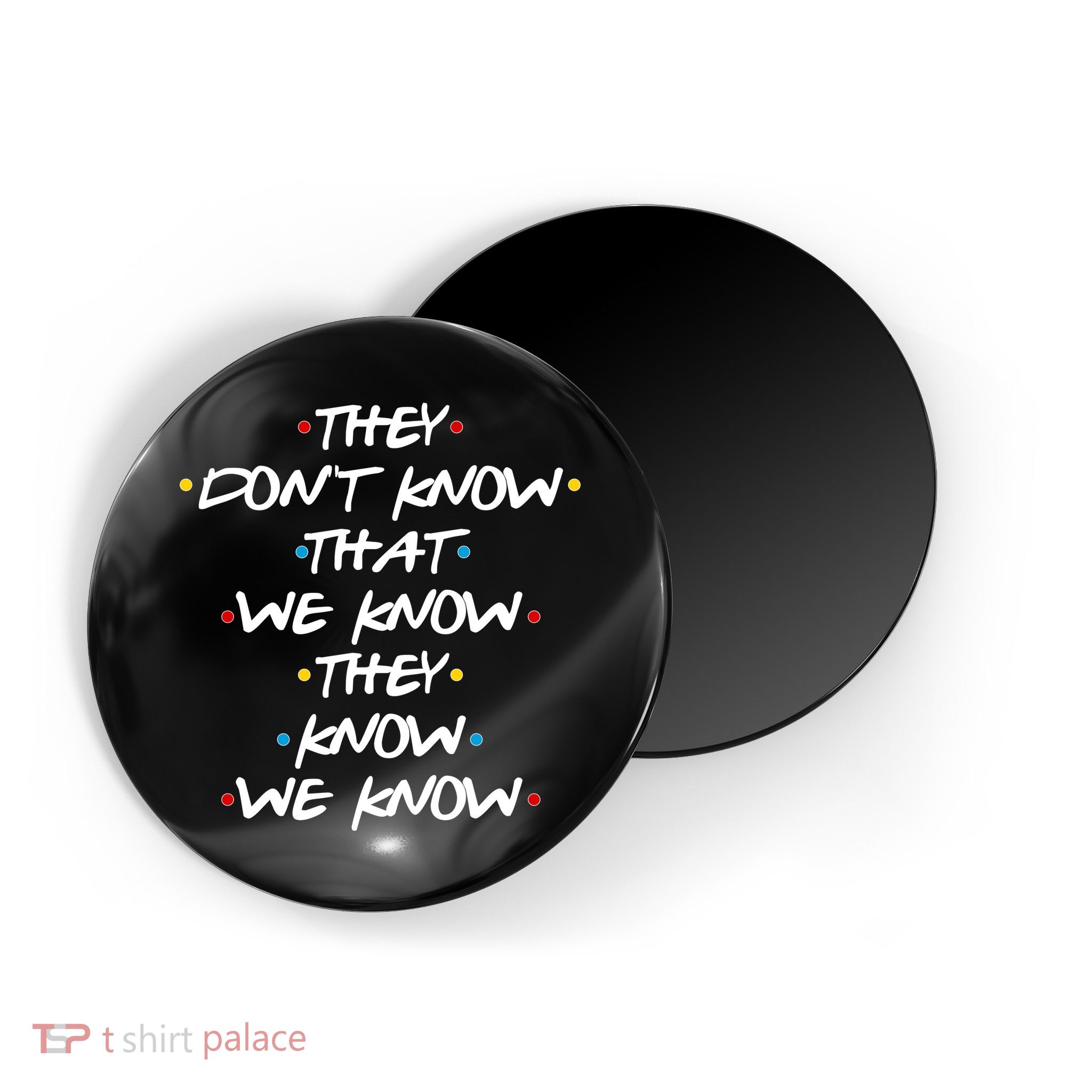 They Don't That We Know They Know We Know Magnet