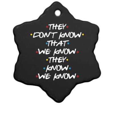 They Don't That We Know They Know We Know Ceramic Star Ornament