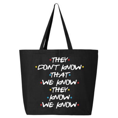 They Don't That We Know They Know We Know 25L Jumbo Tote