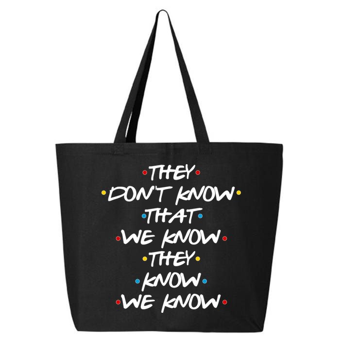 They Don't That We Know They Know We Know 25L Jumbo Tote