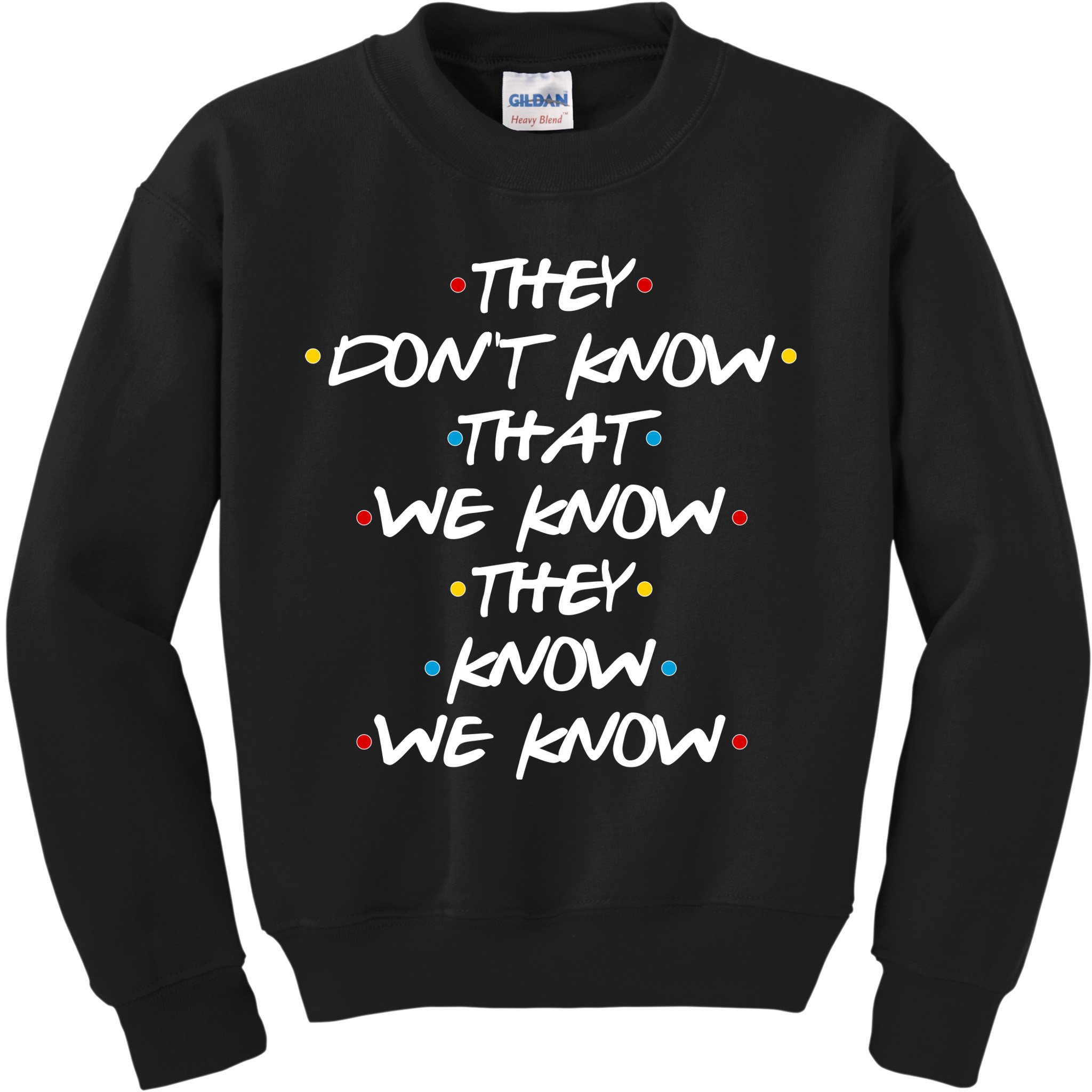 They Don't That We Know They Know We Know Kids Sweatshirt