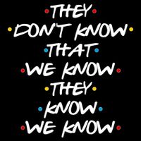They Don't That We Know They Know We Know Kids T-Shirt