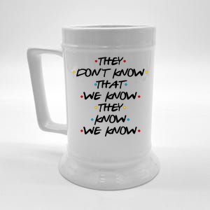 They Don't That We Know They Know We Know Beer Stein