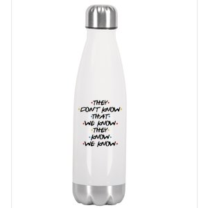 They Don't That We Know They Know We Know Stainless Steel Insulated Water Bottle