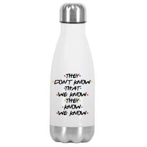 They Don't That We Know They Know We Know Stainless Steel Insulated Water Bottle