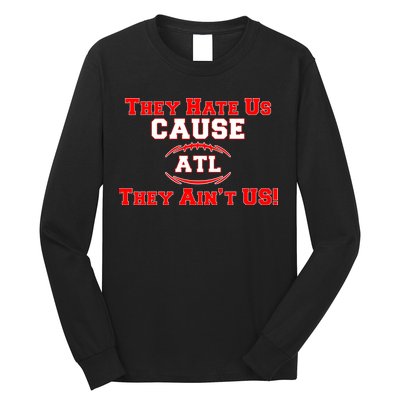 They Hate Us Cause They Aint Us ATL Atlanta Football Long Sleeve Shirt