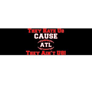 They Hate Us Cause They Aint Us ATL Atlanta Football Bumper Sticker