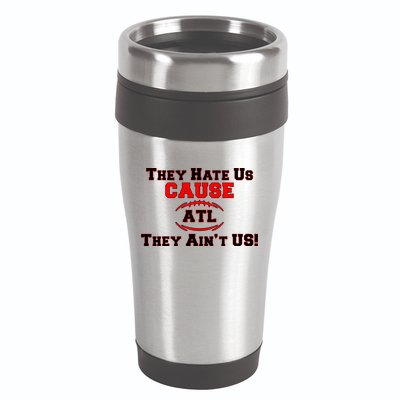 They Hate Us Cause They Aint Us ATL Atlanta Football 16oz Travel Tumbler