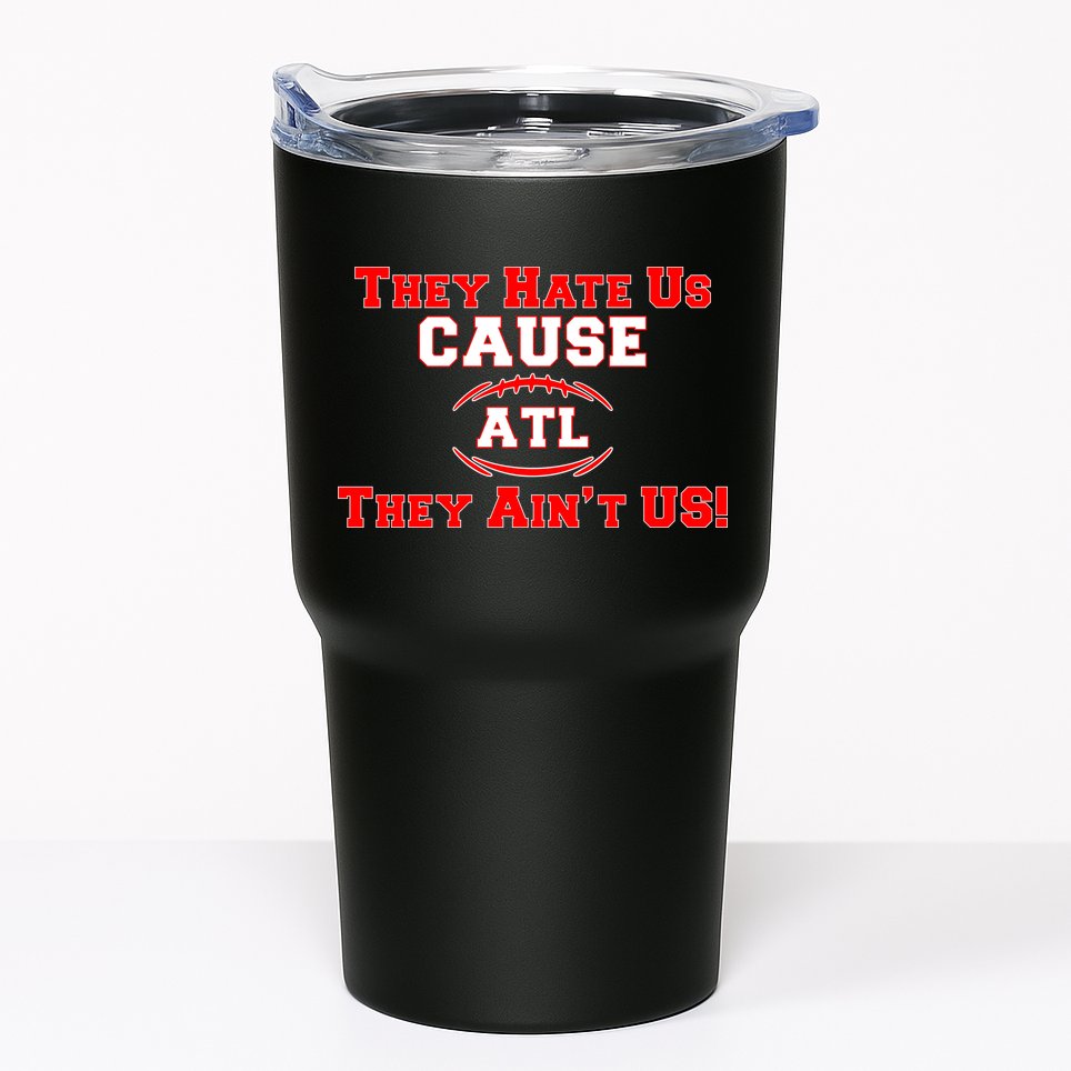 They Hate Us Cause They Aint Us ATL Atlanta Football Tumbler