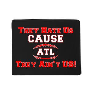 They Hate Us Cause They Aint Us ATL Atlanta Football Mousepad