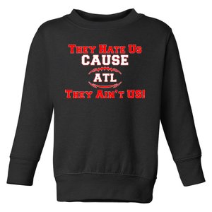 They Hate Us Cause They Aint Us ATL Atlanta Football Toddler Sweatshirt