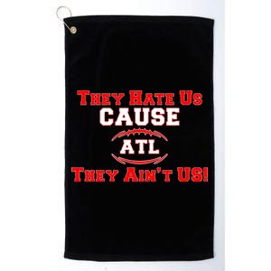 They Hate Us Cause They Aint Us ATL Atlanta Football Platinum Collection Golf Towel