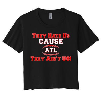 They Hate Us Cause They Aint Us ATL Atlanta Football Women's Crop Top Tee