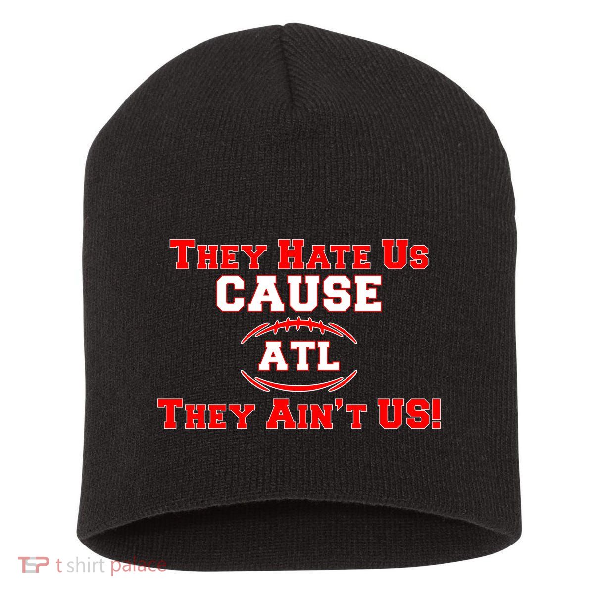 They Hate Us Cause They Aint Us ATL Atlanta Football Short Acrylic Beanie