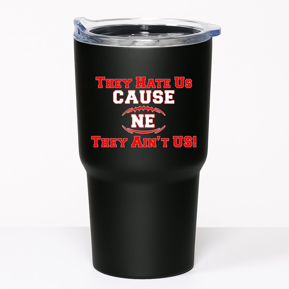 They Hate Us Cause They Aint Us NE New England Football Tumbler