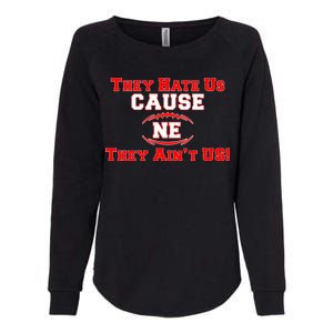 They Hate Us Cause They Aint Us NE New England Football Womens California Wash Sweatshirt