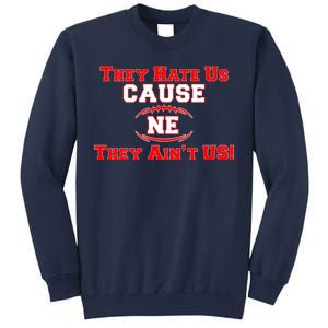 They Hate Us Cause They Aint Us NE New England Football Sweatshirt