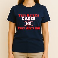 They Hate Us Cause They Aint Us NE New England Football T-Shirt