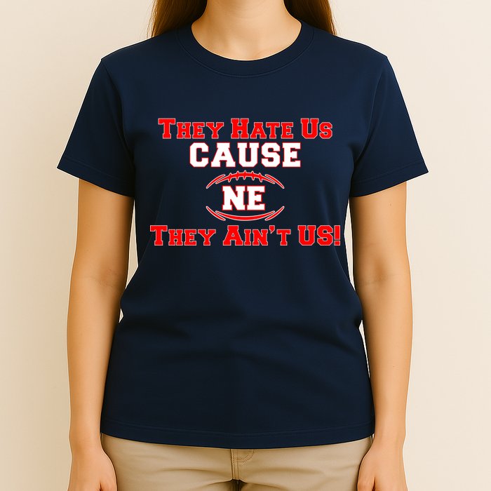 They Hate Us Cause They Aint Us NE New England Football T-Shirt