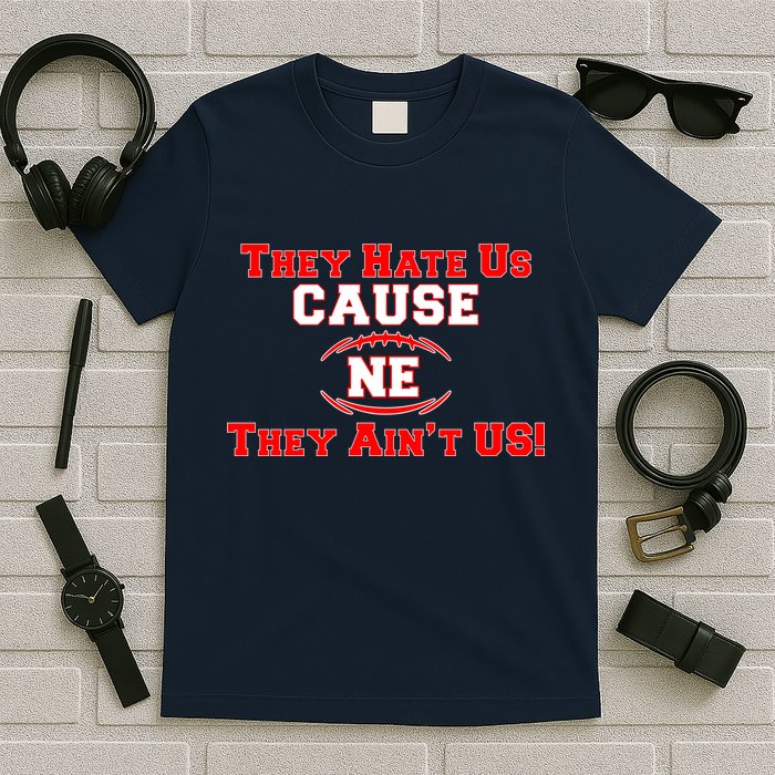 They Hate Us Cause They Aint Us NE New England Football T-Shirt