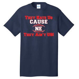 They Hate Us Cause They Aint Us NE New England Football Tall T-Shirt