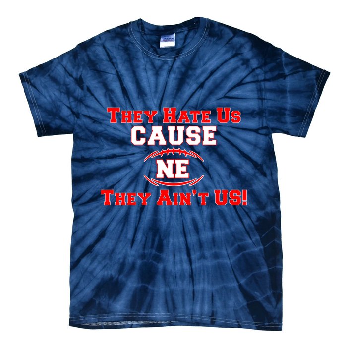They Hate Us Cause They Aint Us NE New England Football Tie-Dye T-Shirt