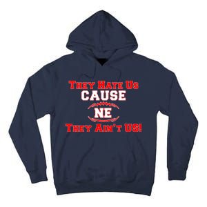 They Hate Us Cause They Aint Us NE New England Football Tall Hoodie