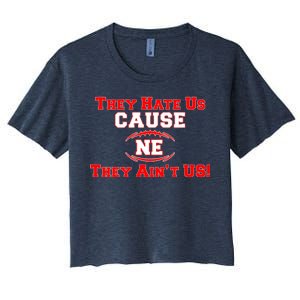 They Hate Us Cause They Aint Us NE New England Football Women's Crop Top Tee