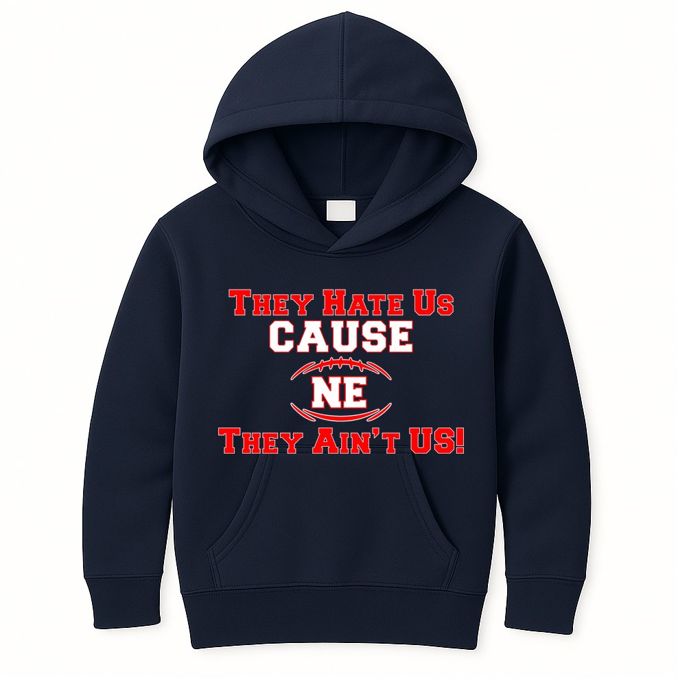 They Hate Us Cause They Aint Us NE New England Football Kids Hoodie