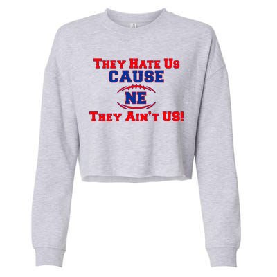 They Hate Us Cause They Aint Us NE New England Football Cropped Pullover Crew