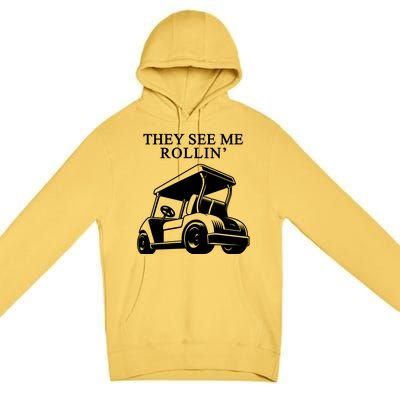 They See Me Rollin Funny Golf Cart Premium Pullover Hoodie