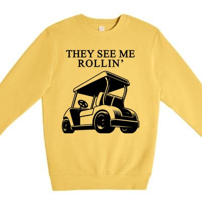 They See Me Rollin Funny Golf Cart Premium Crewneck Sweatshirt