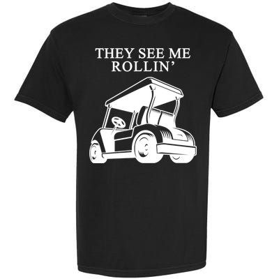 They See Me Rollin Funny Golf Cart Garment-Dyed Heavyweight T-Shirt