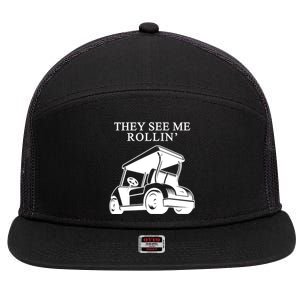 They See Me Rollin Funny Golf Cart 7 Panel Mesh Trucker Snapback Hat