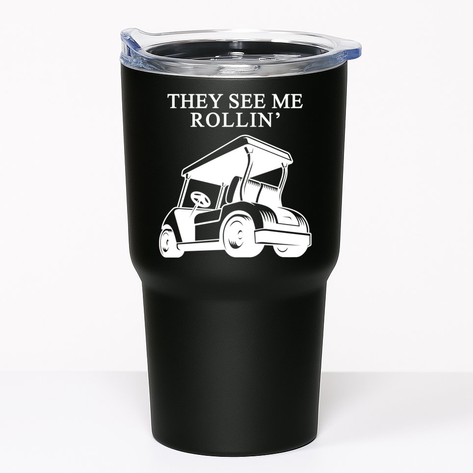 They See Me Rollin Funny Golf Cart Tumbler