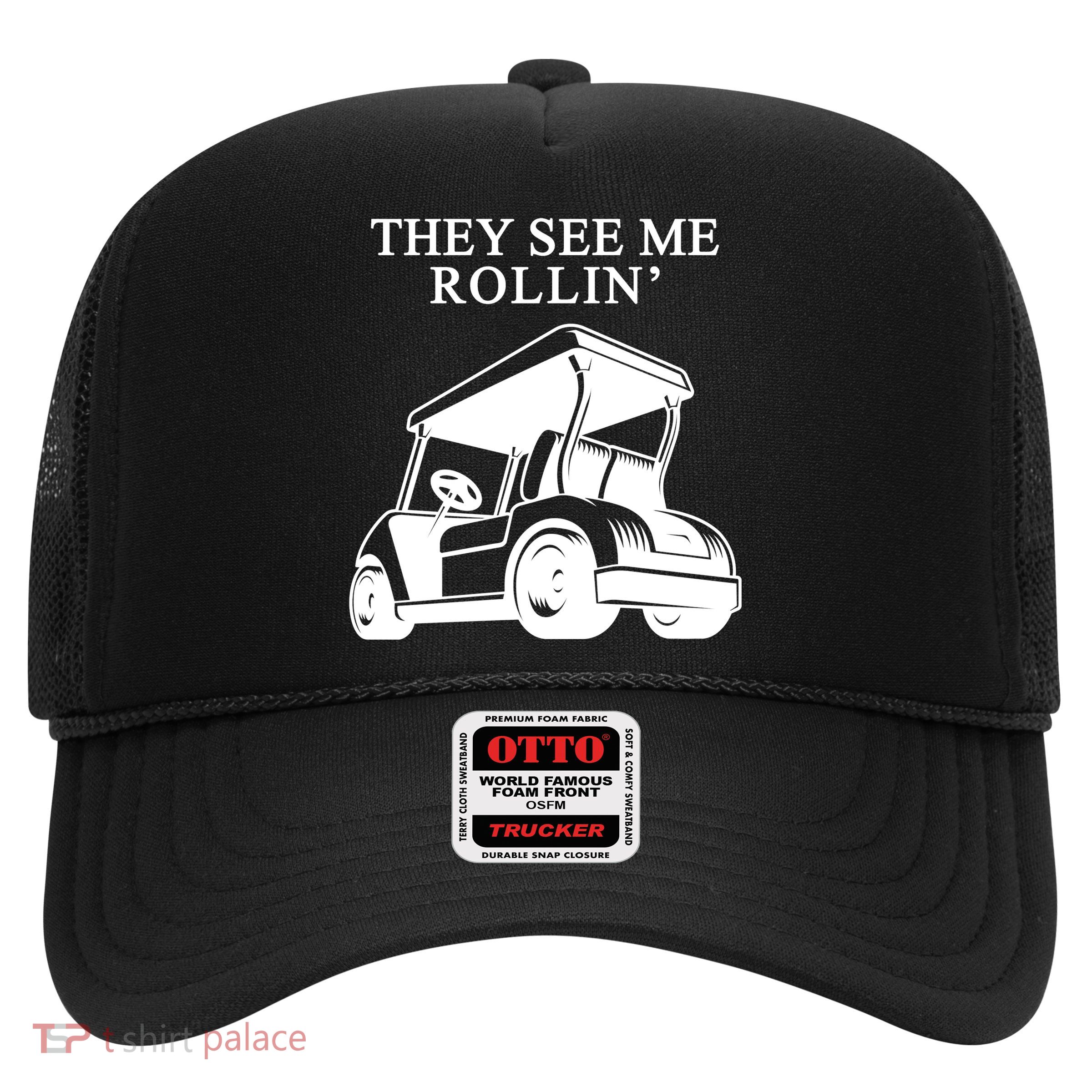 They See Me Rollin Funny Golf Cart Trucker Hat