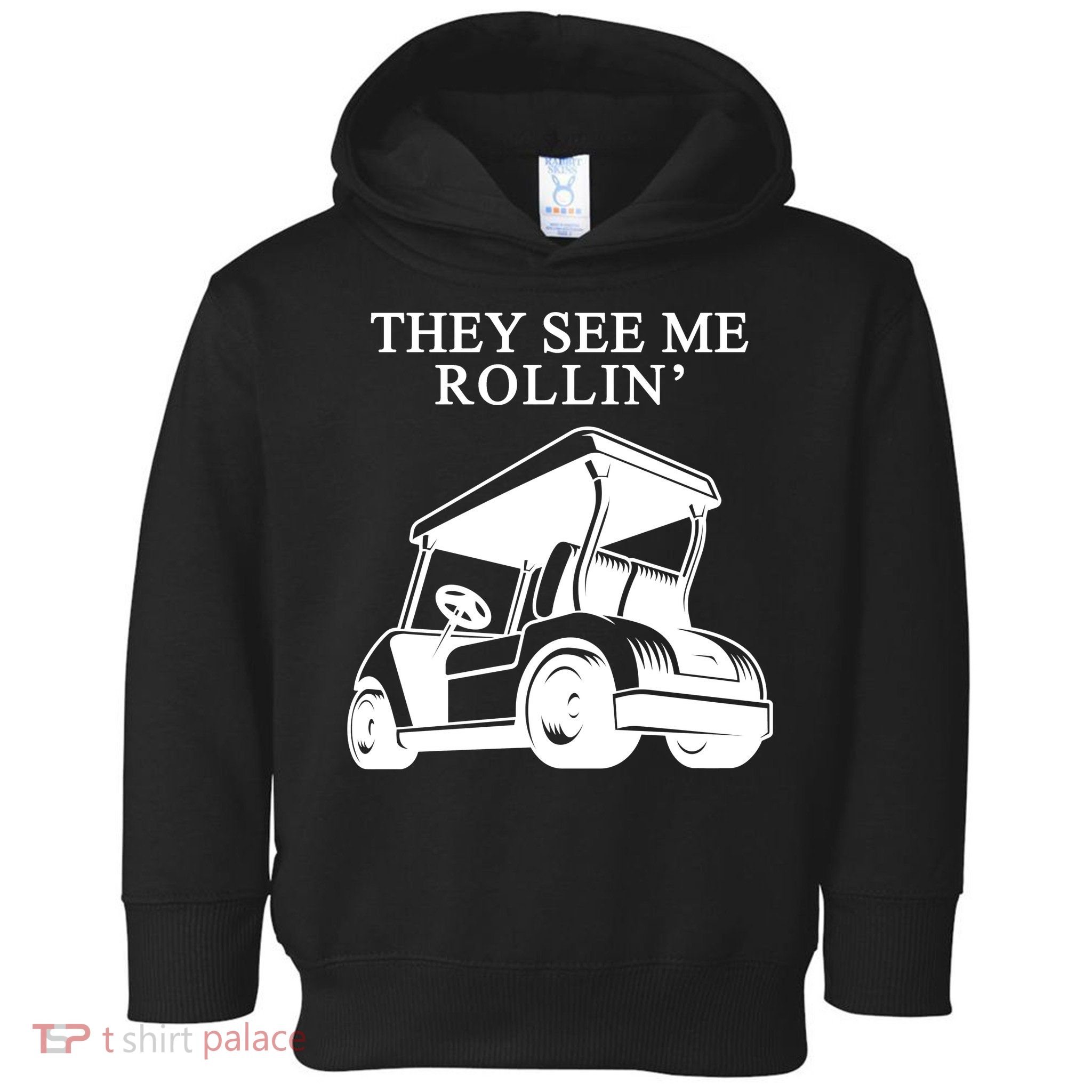 They See Me Rollin Funny Golf Cart Toddler Hoodie