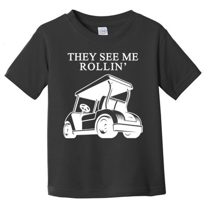 They See Me Rollin Funny Golf Cart Toddler T-Shirt
