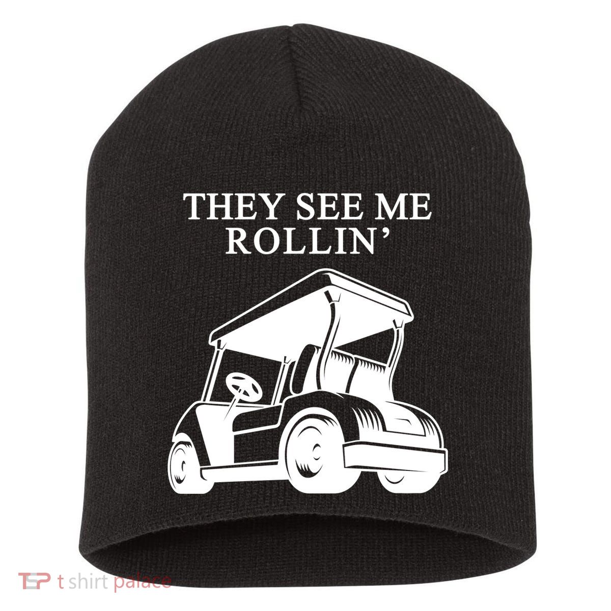 They See Me Rollin Funny Golf Cart Short Acrylic Beanie