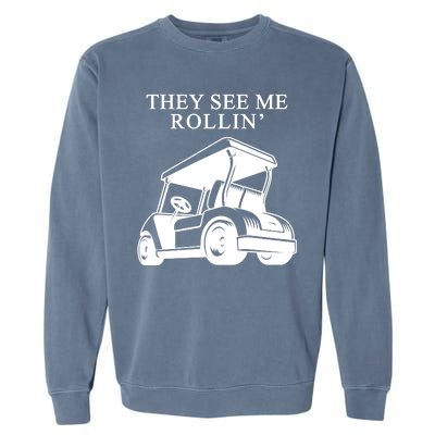 They See Me Rollin Funny Golf Cart Garment-Dyed Sweatshirt