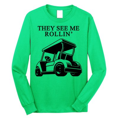 They See Me Rollin Funny Golf Cart Long Sleeve Shirt