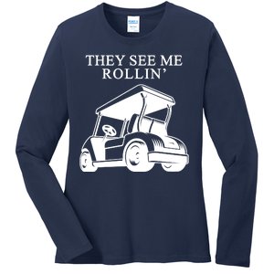 They See Me Rollin Funny Golf Cart Ladies Long Sleeve Shirt